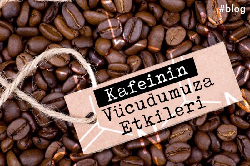 Kafeinin Vücudumuza Etkileri